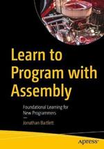 Learn to Program with Assembly: Foundational Learning for New Programmers