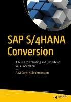 SAP S/4HANA Conversion: A Guide to Executing and Simplifying Your Conversion