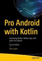 Pro Android with Kotlin: Developing Modern Mobile Apps with Kotlin and Jetpack