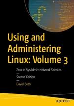 Using and Administering Linux: Volume 3: Zero to SysAdmin: Network Services