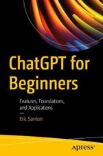 ChatGPT for Beginners: Features, Foundations, and Applications