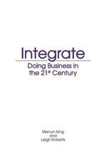 Integrate: Doing business in the 21st Century (2013)
