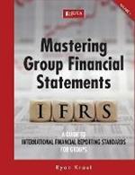 Mastering group financial statements: A guide to International Financial Reporting Standards for groups