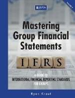 Mastering group financial statements: Vol. 2: A guide to international financial reporting standards for groups