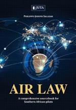 Air Law: A Comprehensive Sourcebook for Southern African pilots