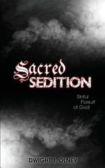 Sacred Sedition: Sinful Pursuit of God