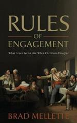 Rules of Engagement: What Grace Looks Like When Christians Disagree
