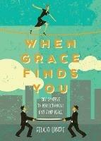 When Grace Finds You: Say Goodbye to Perfectionism and Find Peace - Felicia Landie - cover