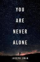 You Are Never Alone