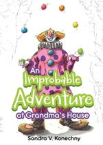 An Improbable Adventure at Grandma's House