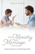 When Ministry and Marriage Collide: Honest Conversations on Thriving through Conflict