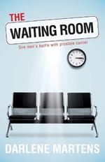 The Waiting Room: One Man's Battle with Prostate Cancer