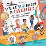 How Do You Become an Olympian?: A Book about the Olympics and Olympic Athletes