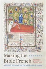 Making the Bible French: The Bible historiale and the Medieval Lay Reader