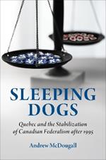 Sleeping Dogs: Quebec and the Stabilization of Canadian Federalism after 1995