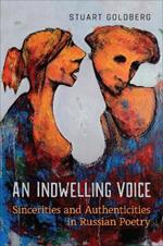 An Indwelling Voice: Sincerities and Authenticities in Russian Poetry