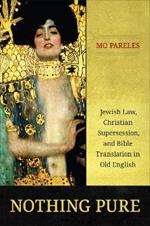 Nothing Pure: Jewish Law, Christian Supersession, and Bible Translation in Old English