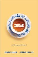 Sugar: An Ethnographic Novel