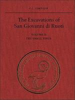 The Excavations of San Giovanni Di Ruoti: Volume II: The Small Finds