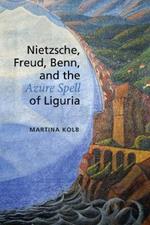 Nietzsche, Freud, Benn, and the Azure Spell of Liguria