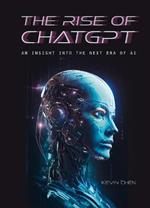 The Rise of Chatgpt: An Insight Into the Next Era of AI