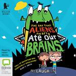 The Day That Aliens (Nearly) Ate Our Brains