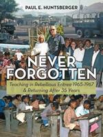 Never Forgotten: Teaching in Rebellious Eritrea 1965-1967 & Returning After 35 Years