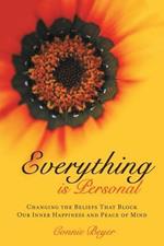 Everything Is Personal: Changing the Beliefs That Block Our Inner Happiness and Peace of Mind