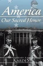 America: Our Sacred Honor