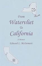 From Watervliet to California: A Memoir