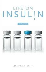 Life on Insulin: A Memoir