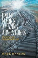 Uncle Mark's Amazing Adventures: The Lyrics of a Unificationist'S Life