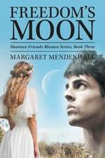 Freedom's Moon: Shawnee Friends Mission Series, Book Three