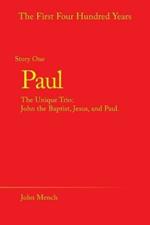 Paul: The Unique Trio: John the Baptist, Jesus, and Paul.