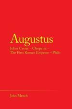 Augustus: Julius Caesar - Cleopatra - the First Roman Emperor - Philo