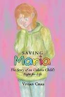 Saving Maria: The Story of an Unborn Child's Fight for Life