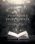 Everybody Has a Story & Everybody's Story Counts: One Man's Journey to Better Understand Who He Is, Where He Comes From, and Why He Does What He Does....