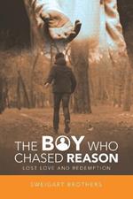 The Boy Who Chased Reason: Lost Love and Redemption