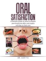 Oral Satisfaction: A Dentist's Guide on what to prepare your loved ones after oral surgery with tips on their care