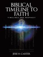 Biblical Timeline to Faith: Timelines and Prophecy