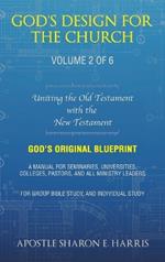 God's Design For the Church: Uniting the Old Testament with the New Testament