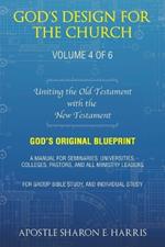 God's Design For the Church: Uniting the Old Testament with the New Testament