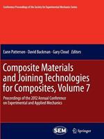 Composite Materials and Joining Technologies for Composites, Volume 7: Proceedings of the 2012 Annual Conference on Experimental and Applied Mechanics