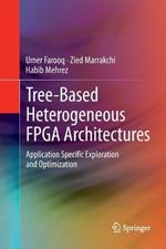 Tree-based Heterogeneous FPGA Architectures: Application Specific Exploration and Optimization