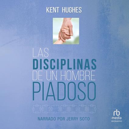 Las Disciplinas de un hombre piadoso (Disciplines of a Godly Man)