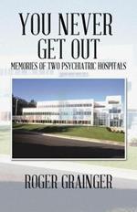 You Never Get out: Memories of Two Psychiatric Hospitals