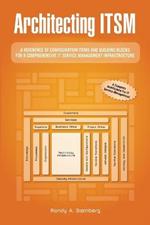 Architecting ITSM: A Reference of Configuration Items and Building Blocks for a Comprehensive IT Service Management Infrastructure