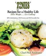 'Zonies' Recipes for a Healthy Life: Don't Weight....... Get Cooking!