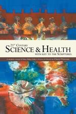 21st Century Science & Health with Key to the Scriptures: A Modern Version of Mary Baker Eddy's Science & Health