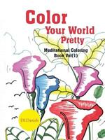 Color Your World Pretty: Meditational Coloring Book Vol(1)